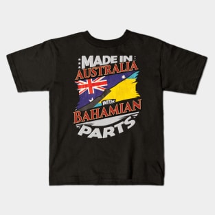 Made In Australia With Bahamian Parts - Gift for Bahamian From Bahamas Kids T-Shirt